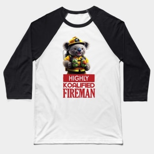 Just a Highly Koalified Fireman Koala Baseball T-Shirt